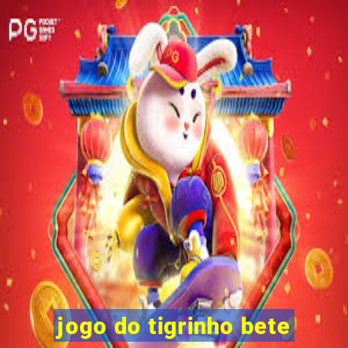 jogo do tigrinho bete